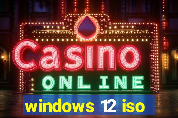 windows 12 iso